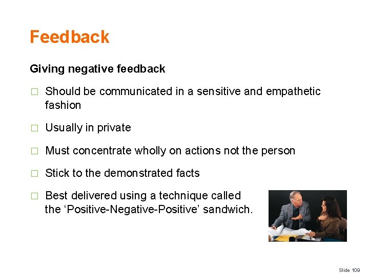 Feedback Giving negative feedback � Should be communicated in a sensitive and empathetic fashion