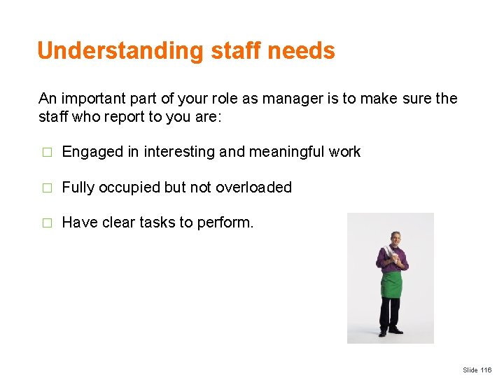 Understanding staff needs An important part of your role as manager is to make