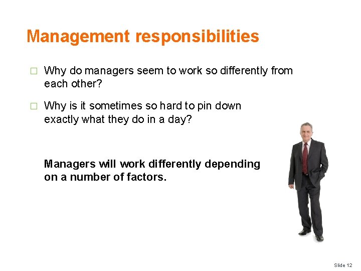 Management responsibilities � Why do managers seem to work so differently from each other?