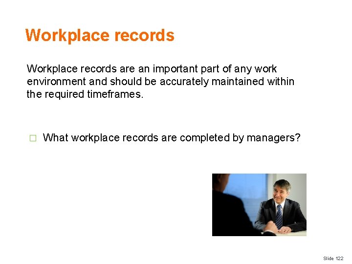 Workplace records are an important part of any work environment and should be accurately