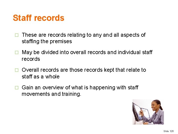 Staff records � These are records relating to any and all aspects of staffing
