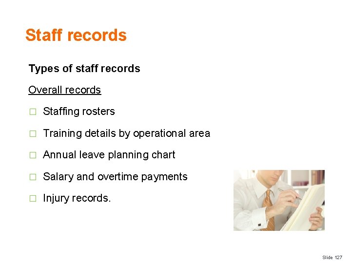 Staff records Types of staff records Overall records � Staffing rosters � Training details