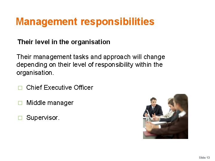 Management responsibilities Their level in the organisation Their management tasks and approach will change