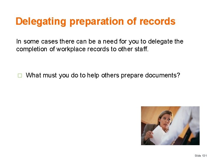Delegating preparation of records In some cases there can be a need for you