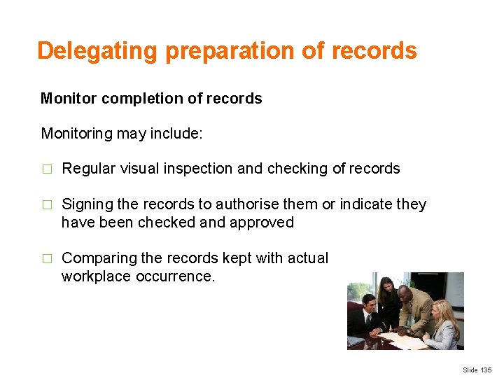 Delegating preparation of records Monitor completion of records Monitoring may include: � Regular visual