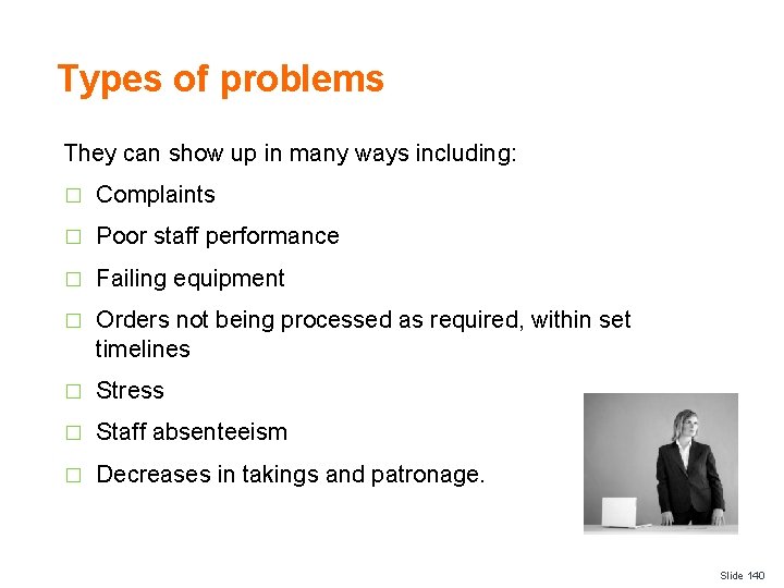 Types of problems They can show up in many ways including: � Complaints �