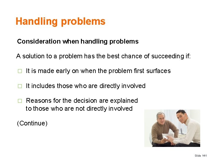 Handling problems Consideration when handling problems A solution to a problem has the best