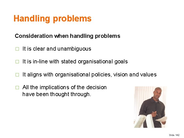 Handling problems Consideration when handling problems � It is clear and unambiguous � It