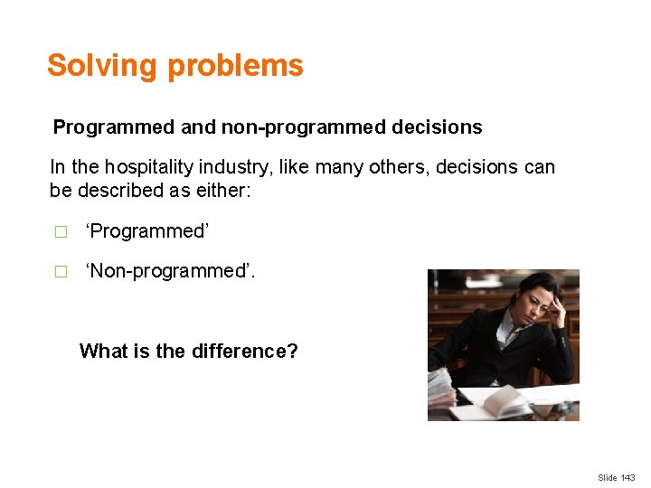 Solving problems Programmed and non-programmed decisions In the hospitality industry, like many others, decisions