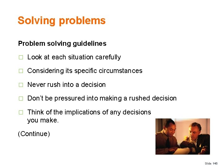 Solving problems Problem solving guidelines � Look at each situation carefully � Considering its