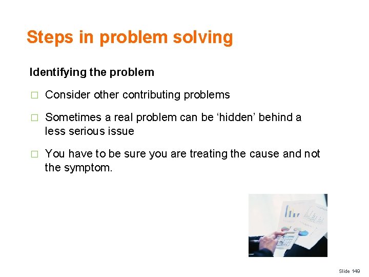Steps in problem solving Identifying the problem � Consider other contributing problems � Sometimes