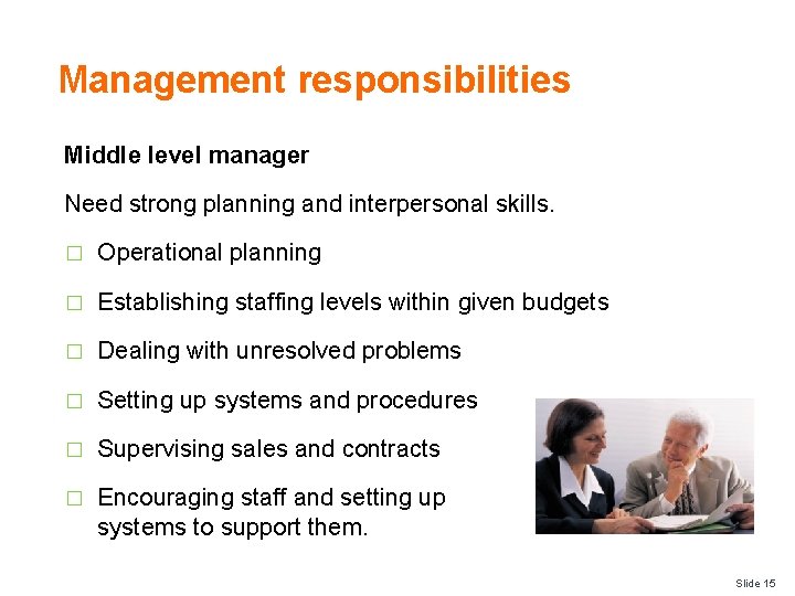 Management responsibilities Middle level manager Need strong planning and interpersonal skills. � Operational planning
