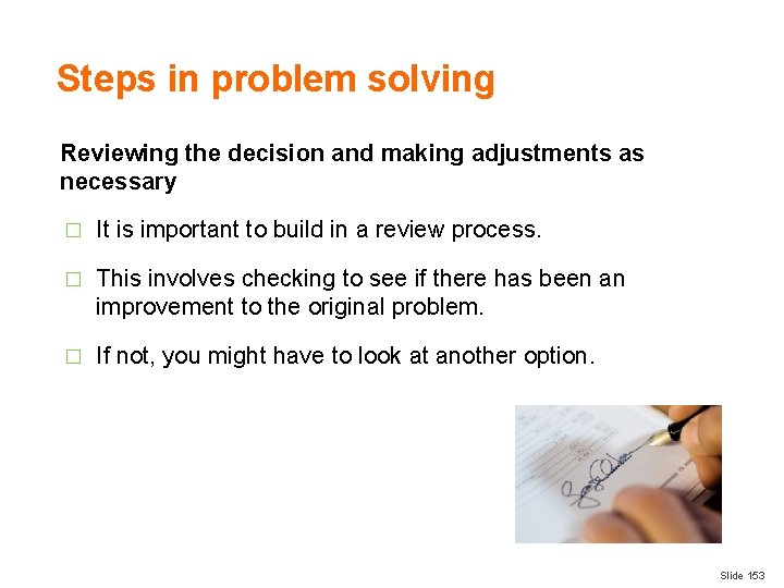 Steps in problem solving Reviewing the decision and making adjustments as necessary � It