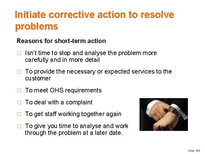 Initiate corrective action to resolve problems Reasons for short-term action � Isn’t time to