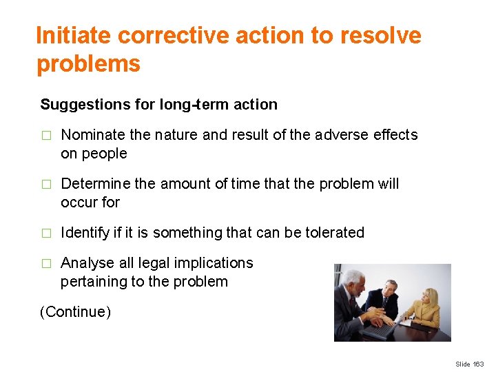 Initiate corrective action to resolve problems Suggestions for long-term action � Nominate the nature