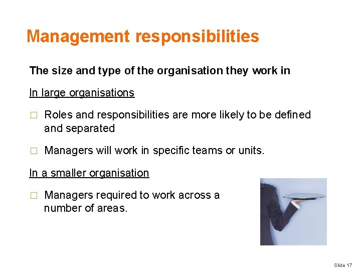 Management responsibilities The size and type of the organisation they work in In large