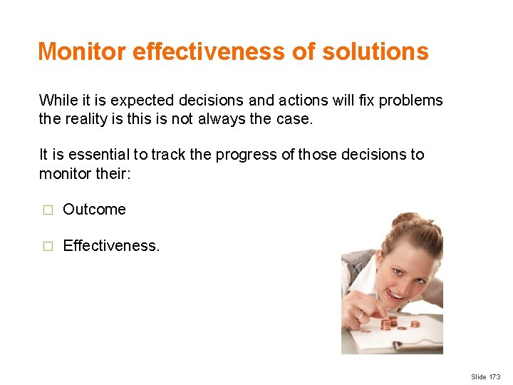 Monitor effectiveness of solutions While it is expected decisions and actions will fix problems