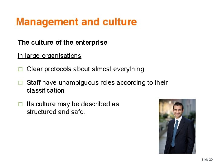 Management and culture The culture of the enterprise In large organisations � Clear protocols