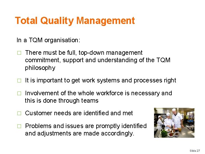 Total Quality Management In a TQM organisation: � There must be full, top-down management