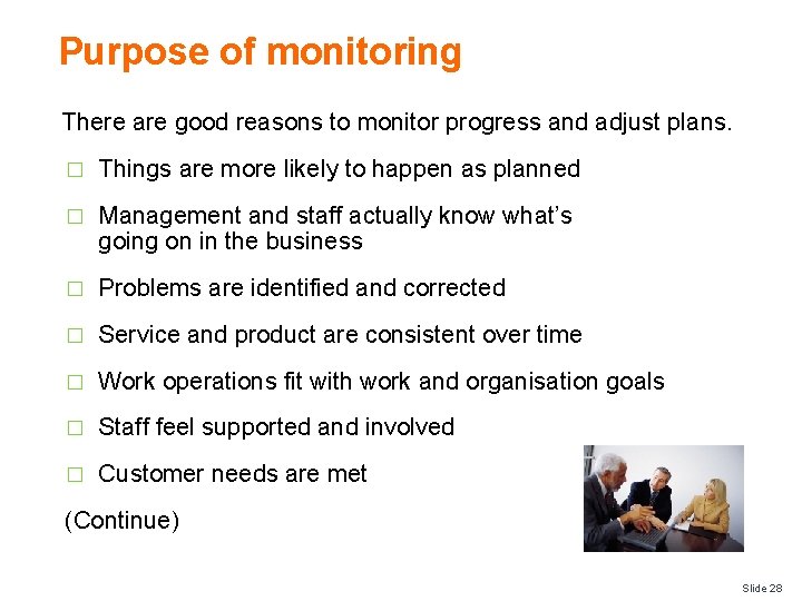 Purpose of monitoring There are good reasons to monitor progress and adjust plans. �