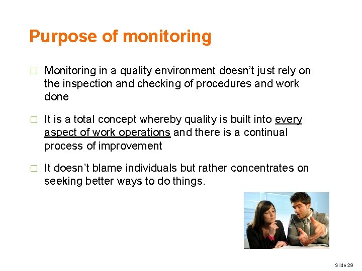 Purpose of monitoring � Monitoring in a quality environment doesn’t just rely on the