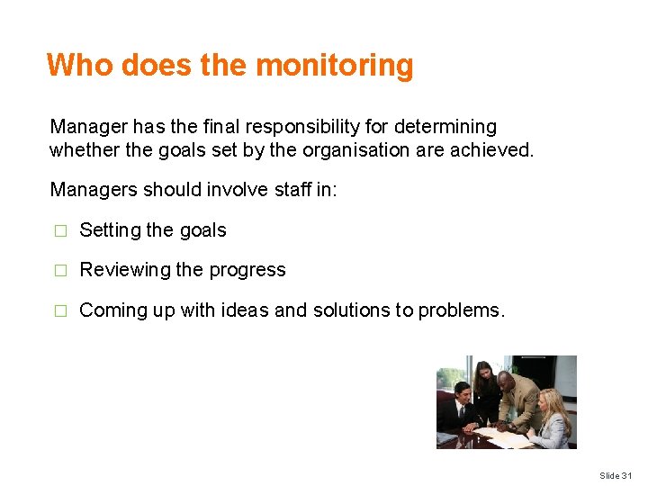 Who does the monitoring Manager has the final responsibility for determining whether the goals