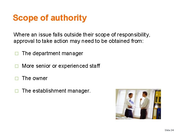 Scope of authority Where an issue falls outside their scope of responsibility, approval to