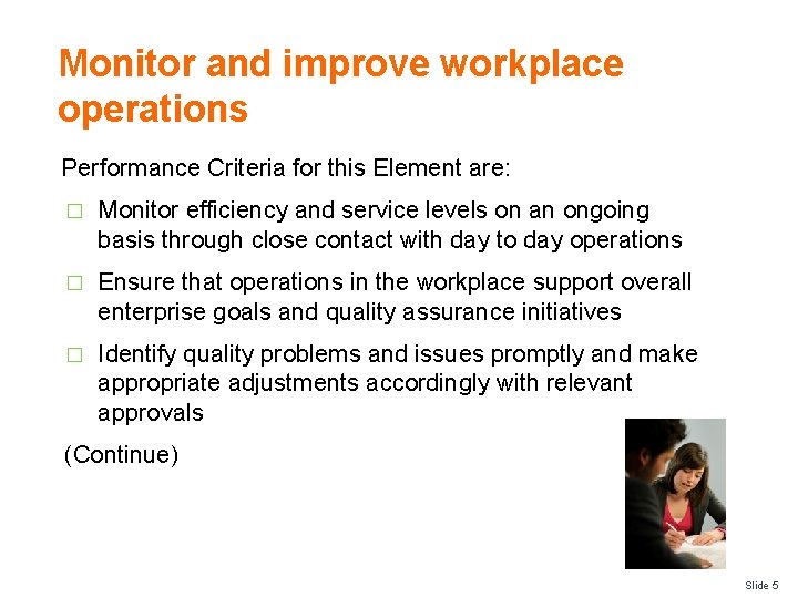 Monitor and improve workplace operations Performance Criteria for this Element are: � Monitor efficiency