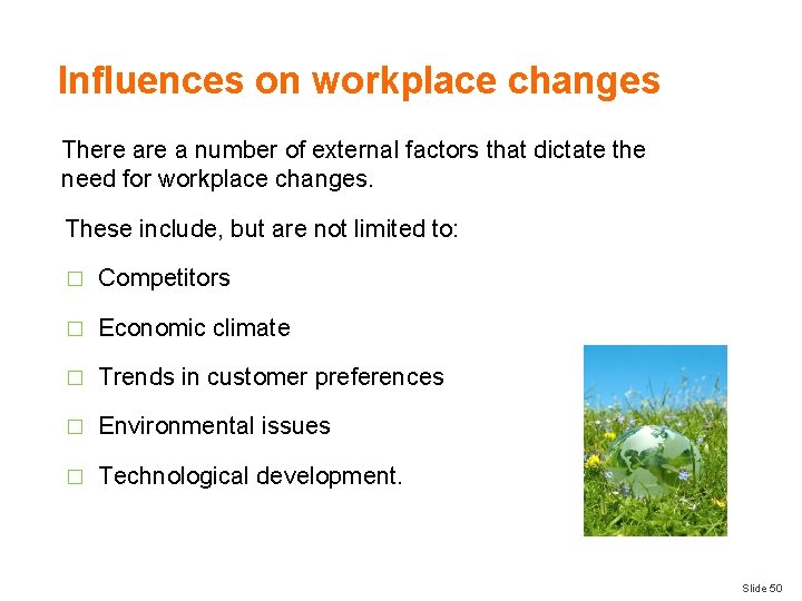 Influences on workplace changes There a number of external factors that dictate the need