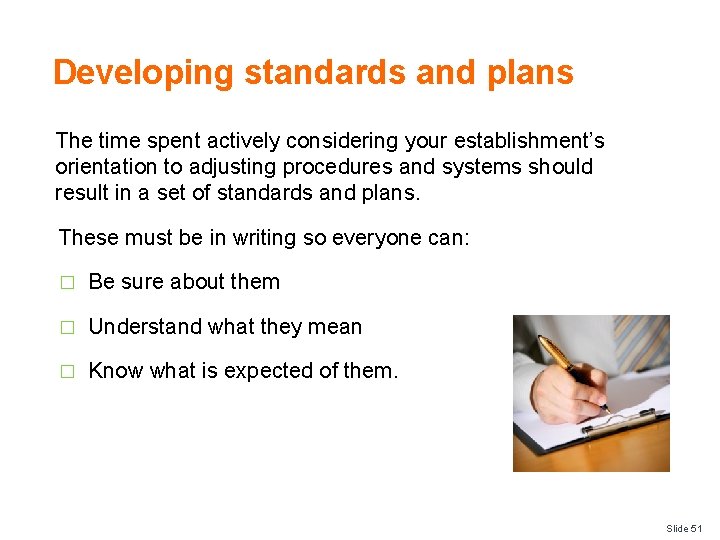 Developing standards and plans The time spent actively considering your establishment’s orientation to adjusting