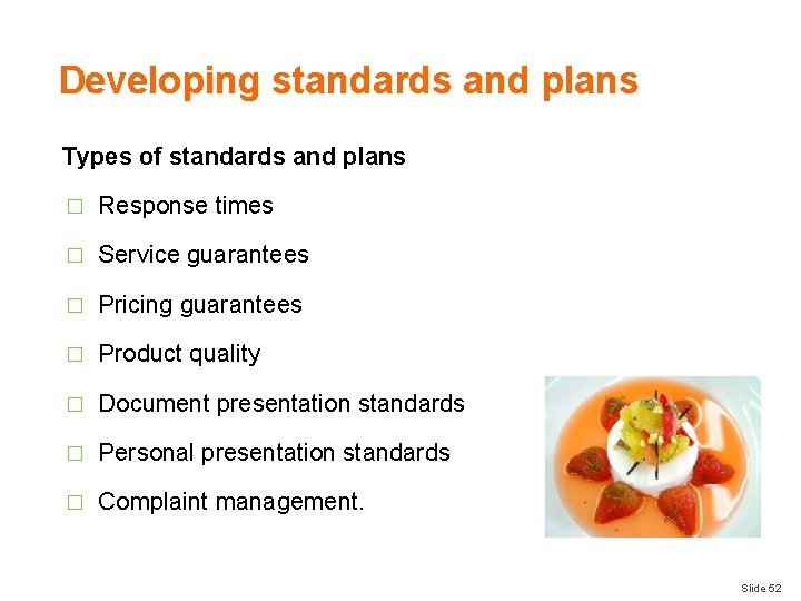 Developing standards and plans Types of standards and plans � Response times � Service
