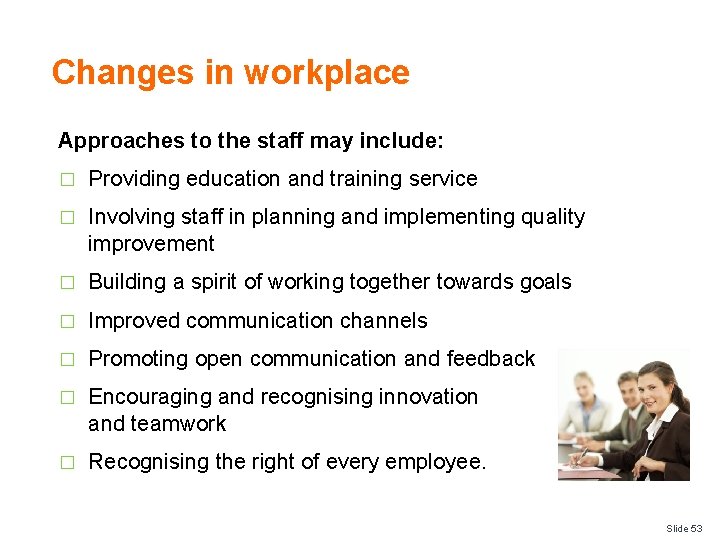Changes in workplace Approaches to the staff may include: � Providing education and training
