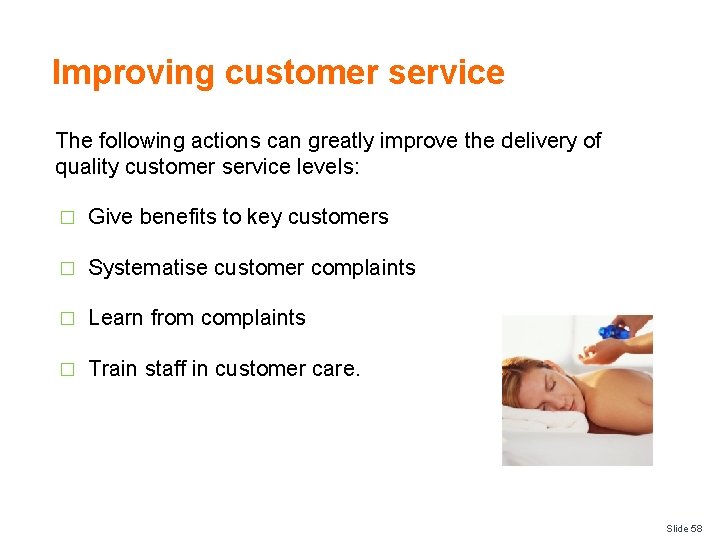 Improving customer service The following actions can greatly improve the delivery of quality customer