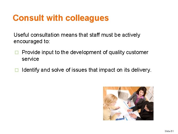 Consult with colleagues Useful consultation means that staff must be actively encouraged to: �