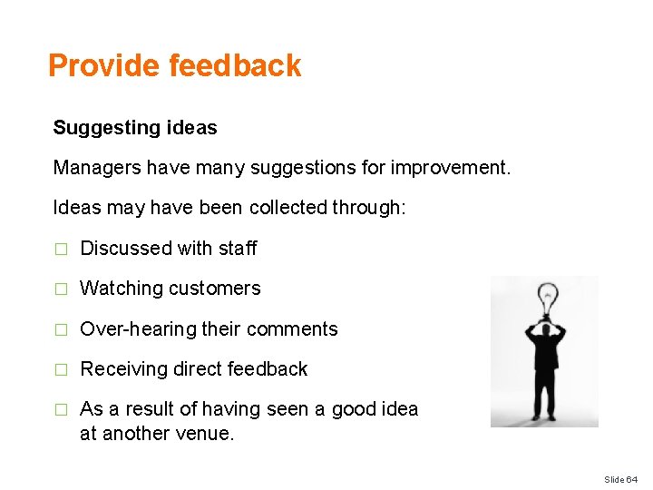 Provide feedback Suggesting ideas Managers have many suggestions for improvement. Ideas may have been