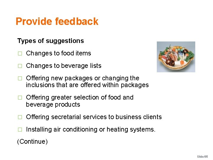 Provide feedback Types of suggestions � Changes to food items � Changes to beverage