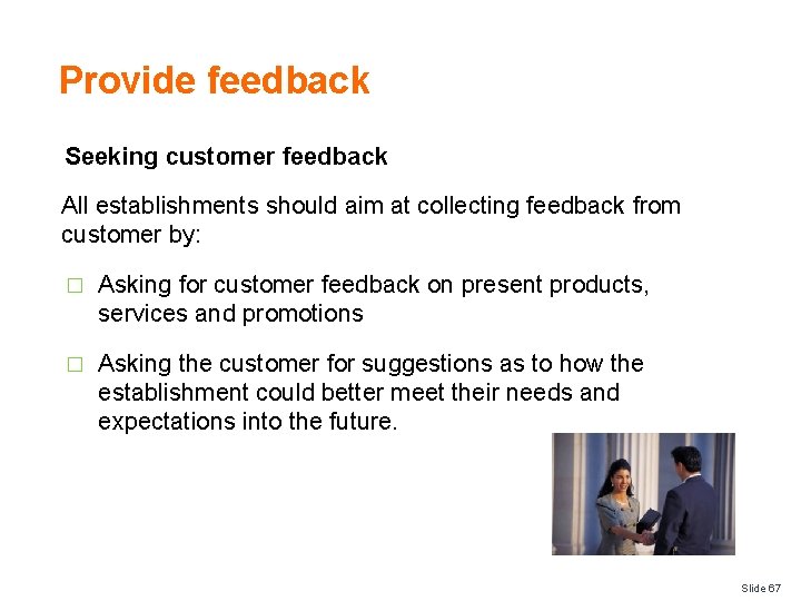 Provide feedback Seeking customer feedback All establishments should aim at collecting feedback from customer