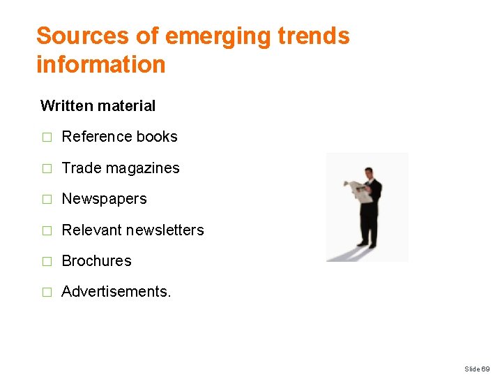 Sources of emerging trends information Written material � Reference books � Trade magazines �