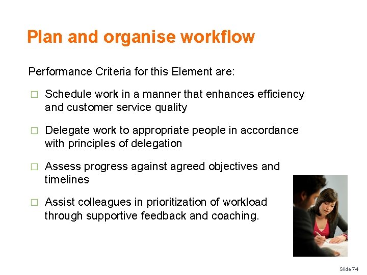 Plan and organise workflow Performance Criteria for this Element are: � Schedule work in