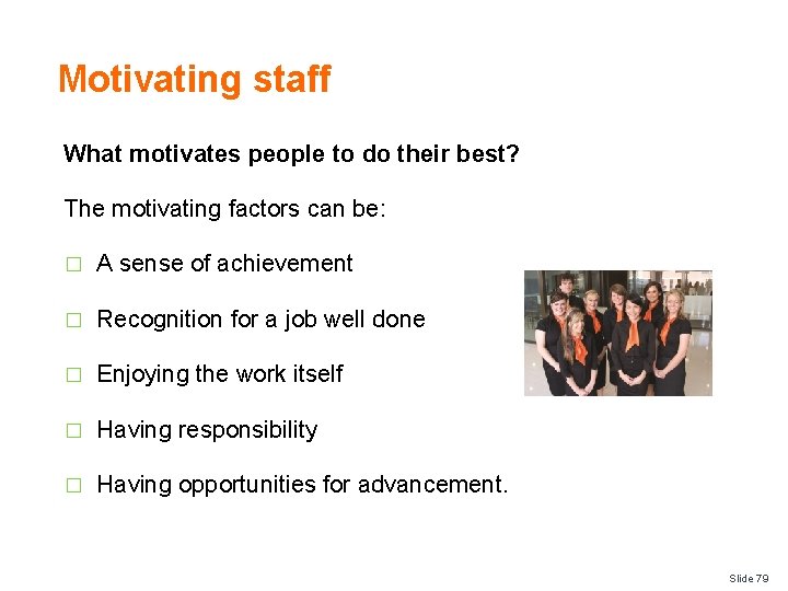 Motivating staff What motivates people to do their best? The motivating factors can be: