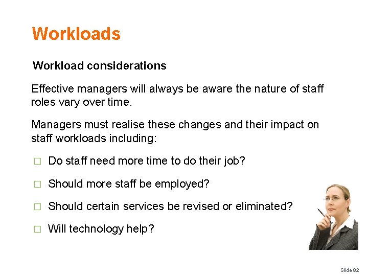 Workloads Workload considerations Effective managers will always be aware the nature of staff roles