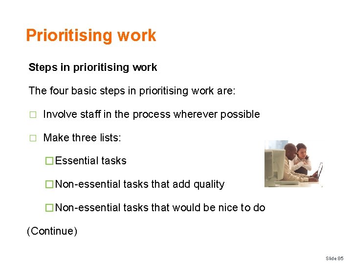 Prioritising work Steps in prioritising work The four basic steps in prioritising work are: