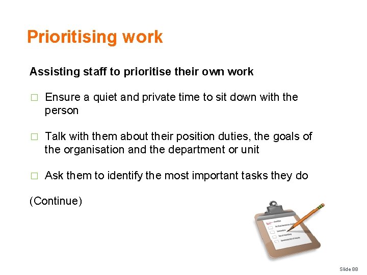Prioritising work Assisting staff to prioritise their own work � Ensure a quiet and