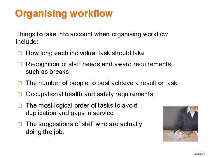Organising workflow Things to take into account when organising workflow include: � How long
