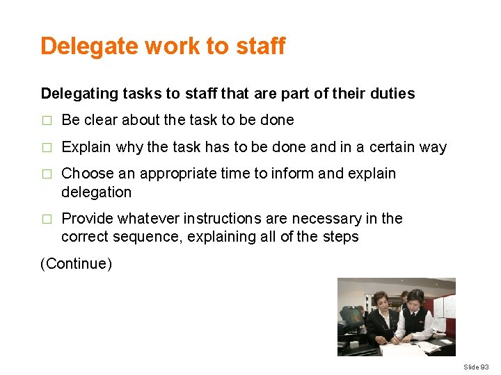 Delegate work to staff Delegating tasks to staff that are part of their duties