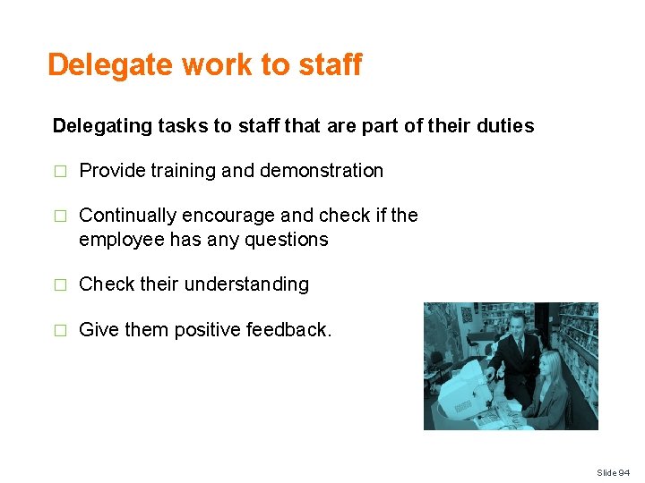 Delegate work to staff Delegating tasks to staff that are part of their duties