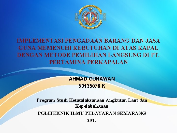 IMPLEMENTASI PENGADAAN BARANG DAN JASA GUNA MEMENUHI KEBUTUHAN DI ATAS KAPAL DENGAN METODE PEMILIHAN