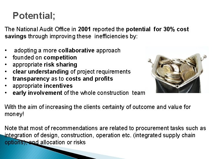 Potential; The National Audit Office in 2001 reported the potential for 30% cost savings