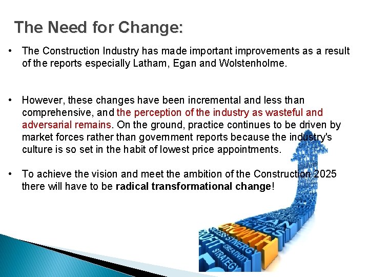 The Need for Change: • The Construction Industry has made important improvements as a