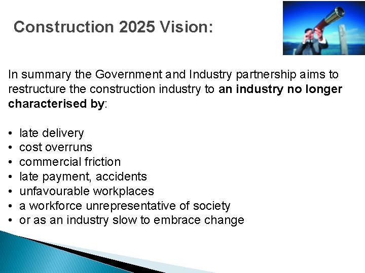 Construction 2025 Vision: In summary the Government and Industry partnership aims to restructure the